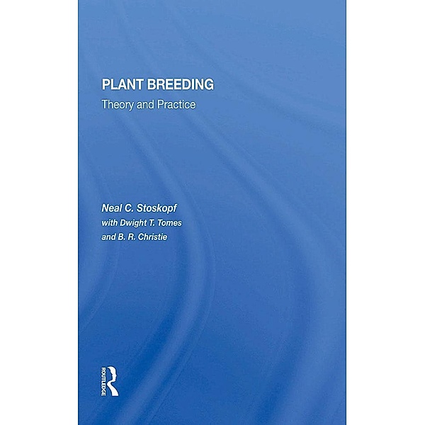 Plant Breeding, Neal C Stoskopf, Dwight T Tomes, B. R. Christie, Bertram R Christie