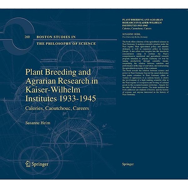 Plant Breeding and Agrarian Research in Kaiser-Wilhelm-Institutes 1933-1945 / Boston Studies in the Philosophy and History of Science Bd.260, Susanne Heim