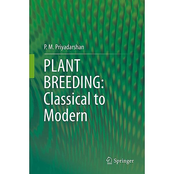 PLANT BREEDING: Classical to Modern, P. M. Priyadarshan