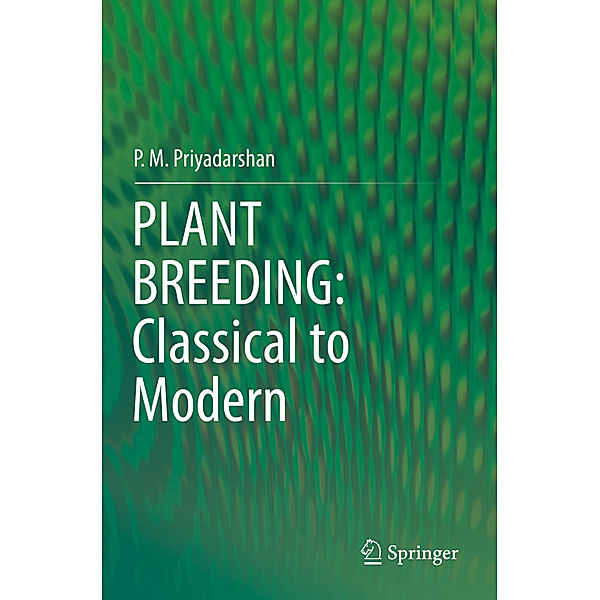 PLANT BREEDING: Classical to Modern, P. M. Priyadarshan