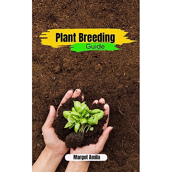 Plant Breeding Guide, Margot Amila