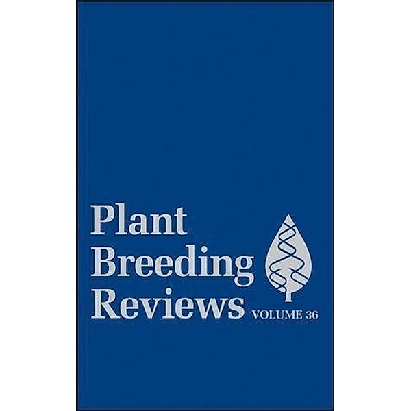Plant Breeding Reviews, Volume 36 / Plant Breeding Reviews Bd.36