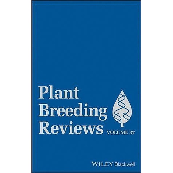 Plant Breeding Reviews, Volume 37 / Plant Breeding Reviews Bd.37