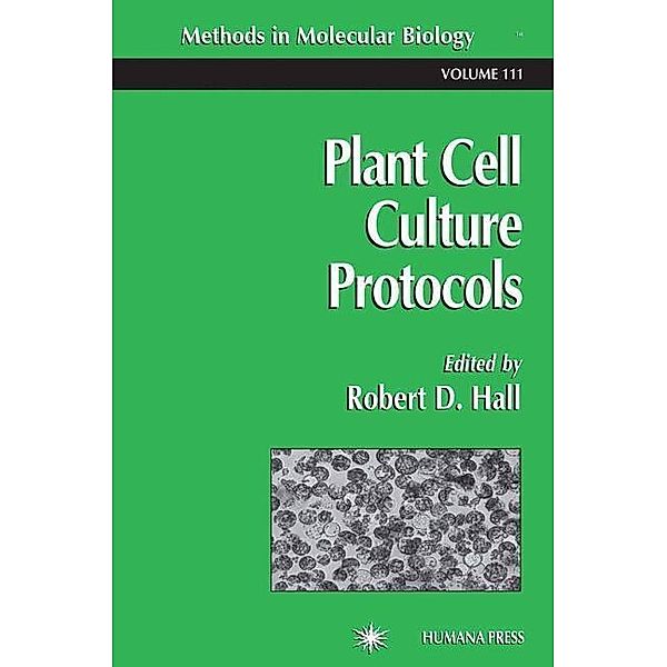 Plant Cell Culture Protocols / Methods in Molecular Biology Bd.111