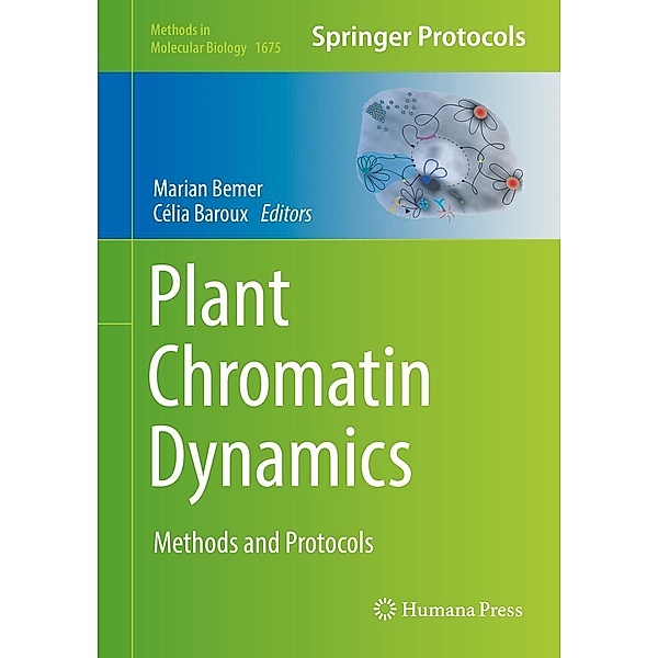 Plant Chromatin Dynamics / Methods in Molecular Biology Bd.1675