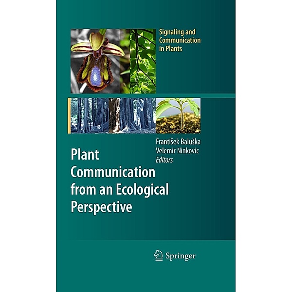 Plant Communication from an Ecological Perspective / Signaling and Communication in Plants, Velemir Ninkovic, Frantiek Baluka