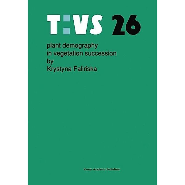 Plant demography in vegetation succession / Tasks for Vegetation Science Bd.26, K. Falinska