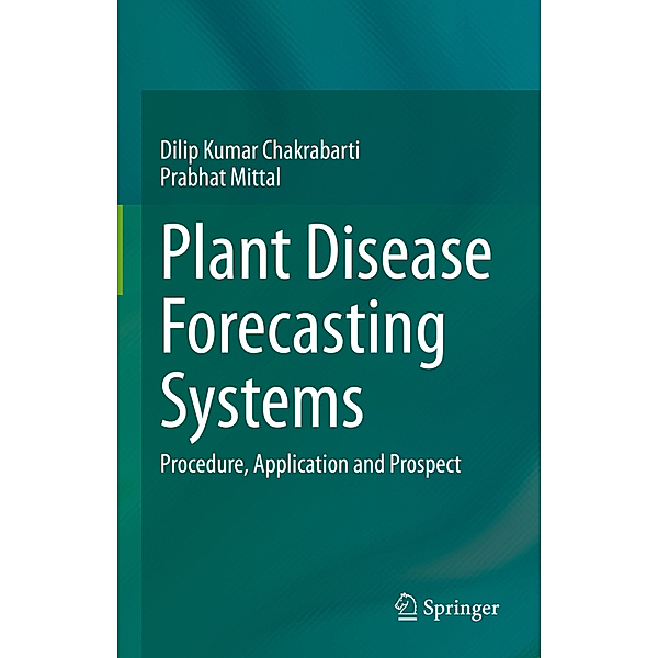 Plant Disease Forecasting Systems, Dilip Kumar Chakrabarti, Prabhat Mittal