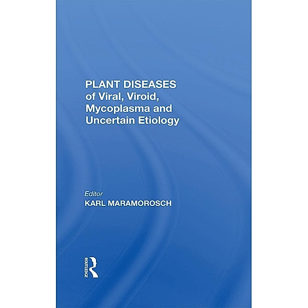 Plant Diseases Of Viral, Viroid, Mycoplasma And Uncertain Etiology, Karl Maramorosch