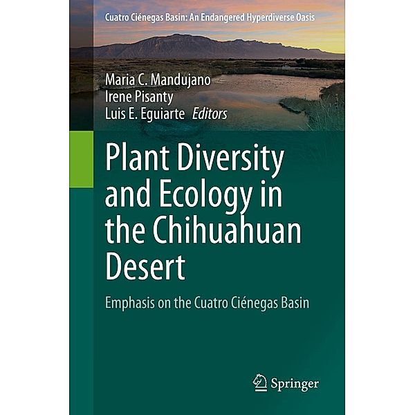 Plant Diversity and Ecology in the Chihuahuan Desert / Cuatro Ciénegas Basin: An Endangered Hyperdiverse Oasis