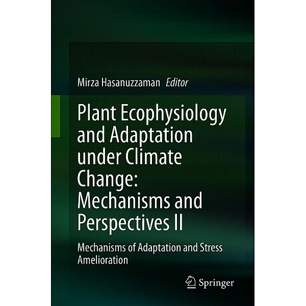 Plant Ecophysiology and Adaptation under Climate Change: Mechanisms and Perspectives II