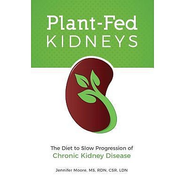 Plant-Fed Kidneys / Jennifer Moore, Jennifer Moore