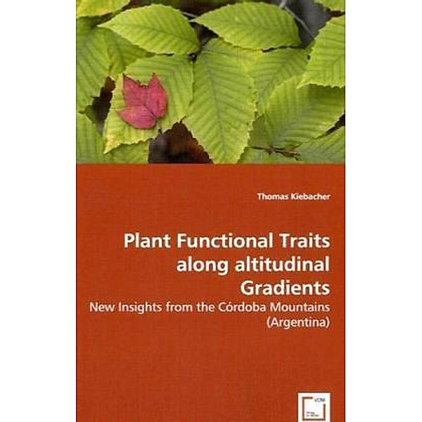 Plant Functional Traits along altitudinal Gradients, Thomas Kiebacher