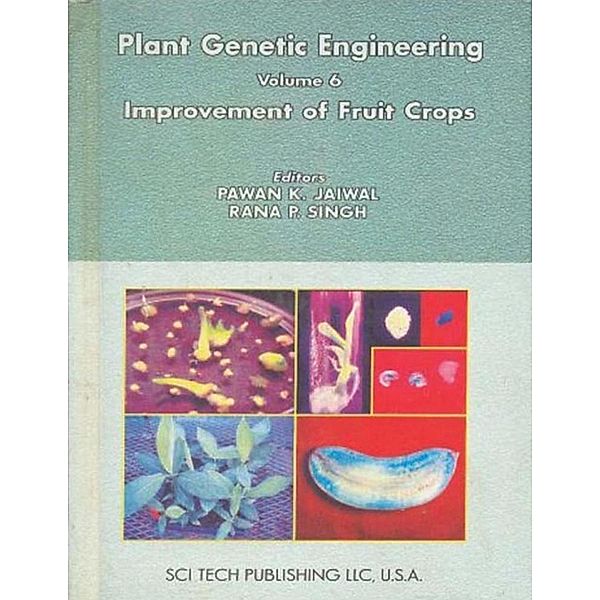 Plant Genetic Engineering (Improvement of Fruits), Pawan K. Jaiwal, Rana P. Singh