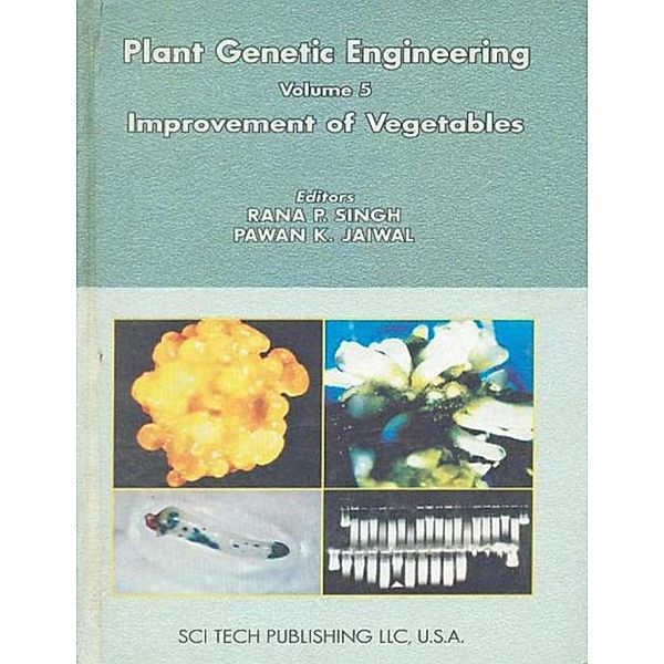 Plant Genetic Engineering (Improvement Of Vegetables), Pawan K. Jaiwal, Rana P. Singh