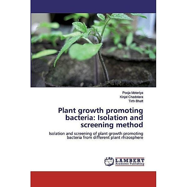 Plant growth promoting bacteria: Isolation and screening method, Pooja Moteriya, Kinjal Chadotara, Tirth Bhatt