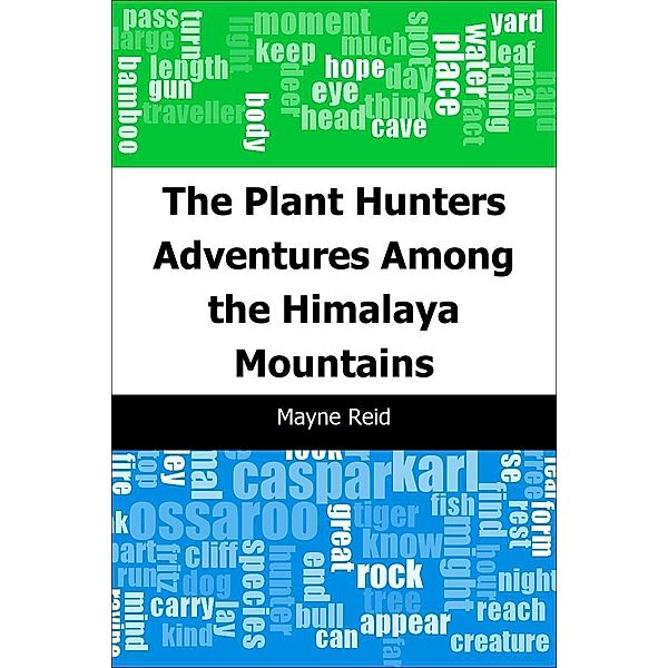 Plant Hunters: Adventures Among the Himalaya Mountains / Trajectory Classics, Mayne Reid