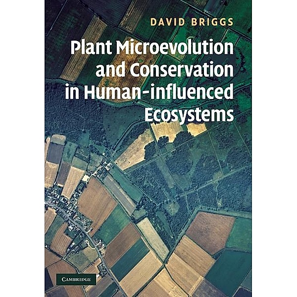 Plant Microevolution and Conservation in Human-influenced Ecosystems, David Briggs