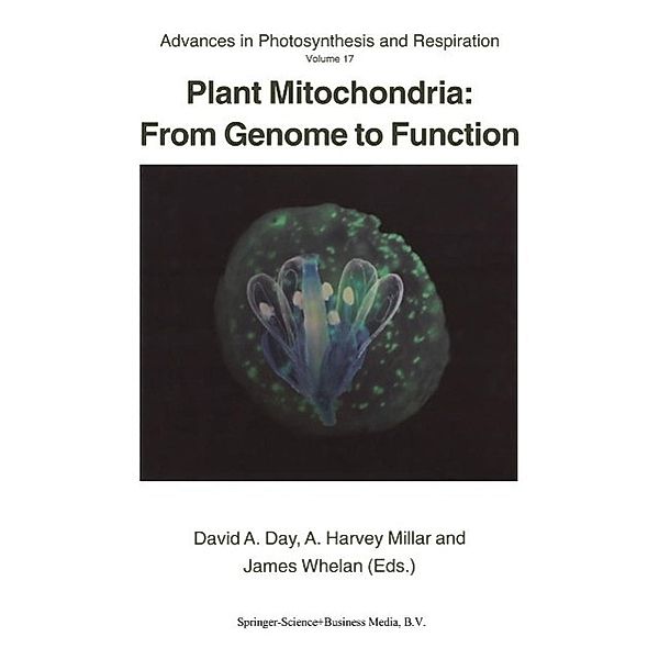 Plant Mitochondria: From Genome to Function / Advances in Photosynthesis and Respiration Bd.17