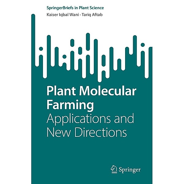 Plant Molecular Farming / SpringerBriefs in Plant Science, Kaiser Iqbal Wani, Tariq Aftab