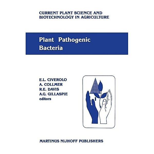 Plant pathogenic bacteria / Current Plant Science and Biotechnology in Agriculture Bd.4