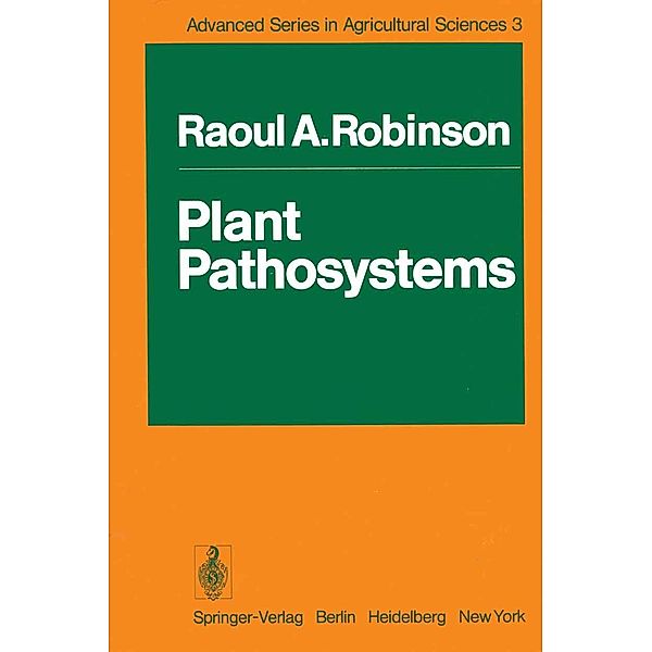 Plant Pathosystems / Advanced Series in Agricultural Sciences Bd.3, Raoul A. Robinson