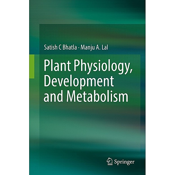 Plant Physiology, Development and Metabolism, Satish C Bhatla, Manju A. Lal