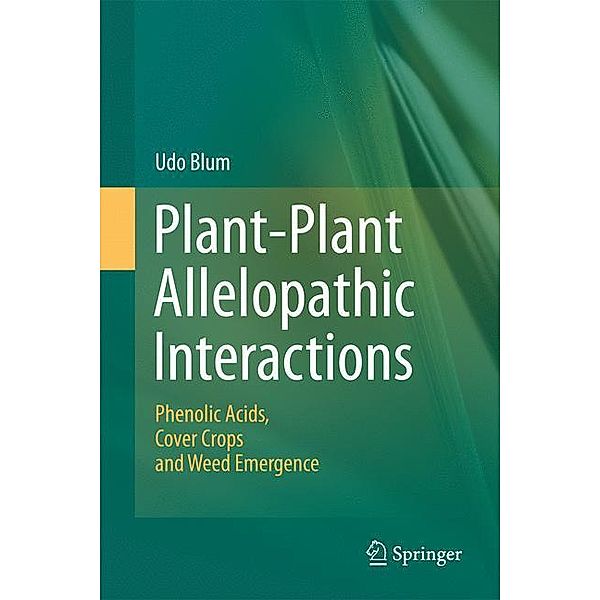 Plant-Plant allelopathic Interactions, Udo Blum