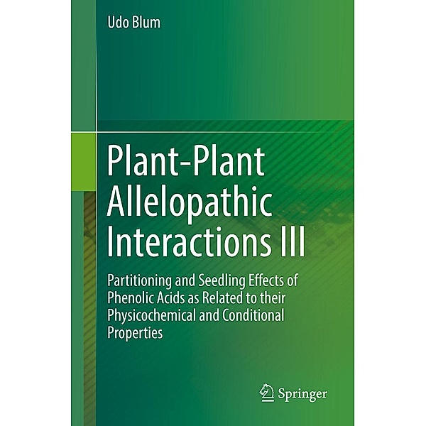 Plant-Plant Allelopathic Interactions III, Udo Blum