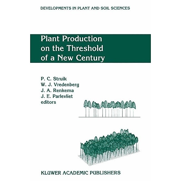 Plant Production on the Threshold of a New Century / Developments in Plant and Soil Sciences Bd.61