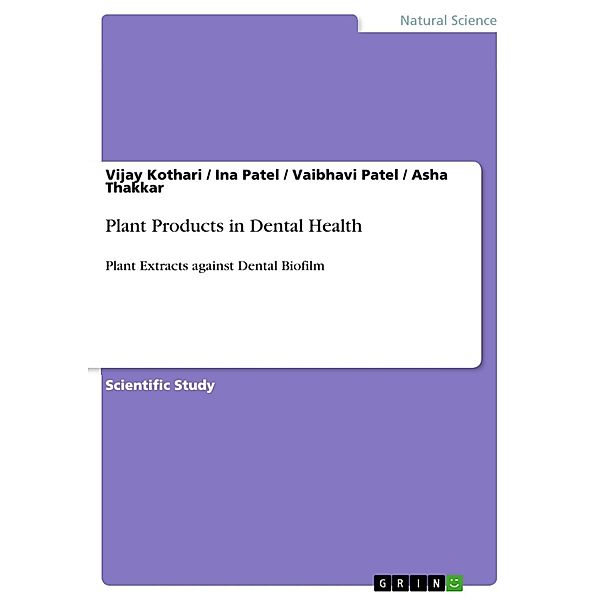 Plant Products in Dental Health, Vijay Kothari, Ina Patel, Vaibhavi Patel, Asha Thakkar