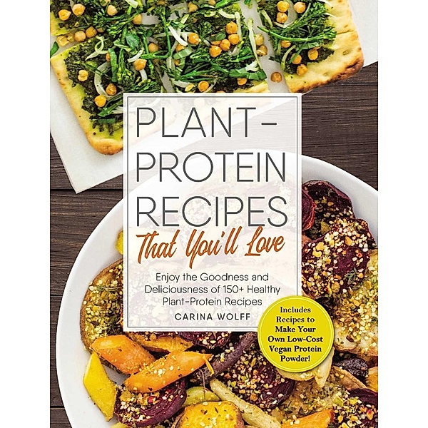 Plant-Protein Recipes That You'll Love, Carina Wolff