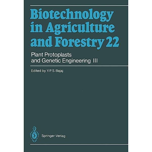 Plant Protoplasts and Genetic Engineering III / Biotechnology in Agriculture and Forestry Bd.22, Y. P. S. Bajaj