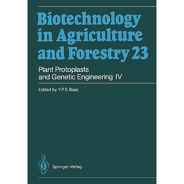 Plant Protoplasts and Genetic Engineering IV / Biotechnology in Agriculture and Forestry Bd.23, Y. P. S. Bajaj