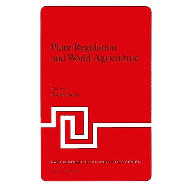 Plant Regulation and World Agriculture / NATO Science Series A: Bd.22