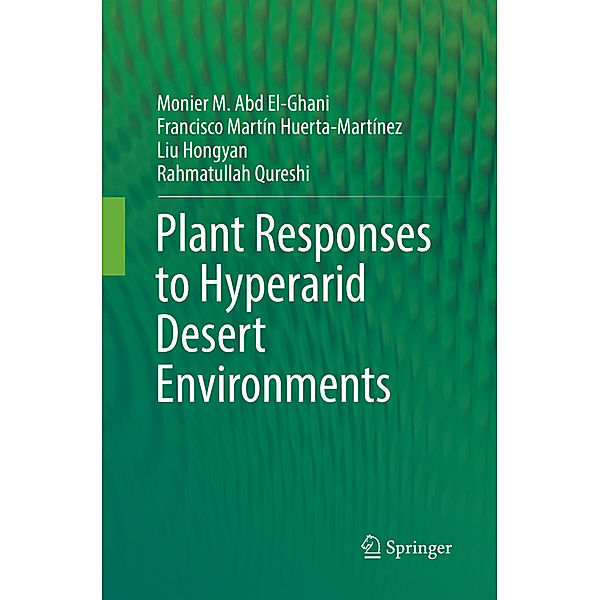 Plant Responses to Hyperarid Desert Environments, Monier M. Abd El-Ghani, Francisco Martín Huerta-Martínez, Liu Hongyan, Rahmatullah Qureshi