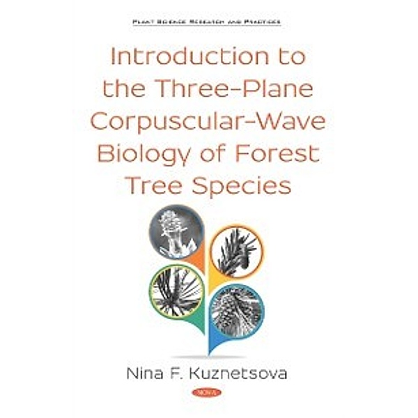 Plant Science Research and Practices: Introduction to the Three-Plane Corpuscular-Wave Biology of Forest Tree Species