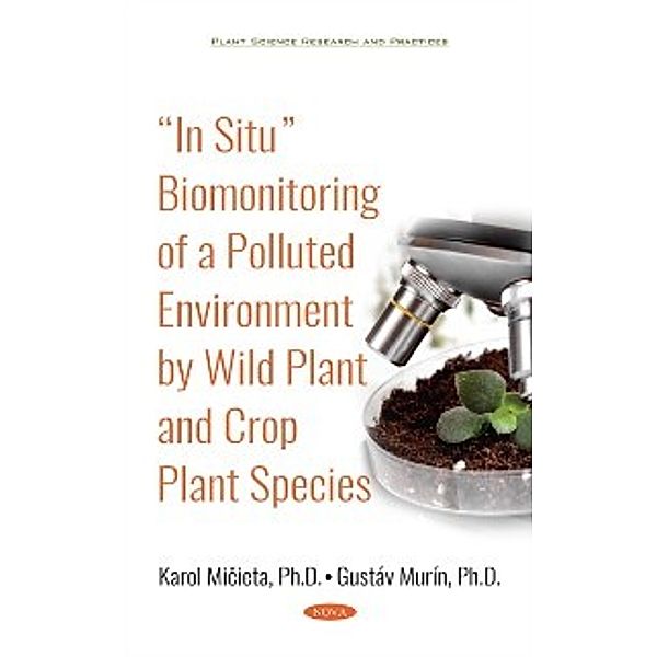 Plant Science Research and Practices: &quote;In Situ&quote; Biomonitoring of a Polluted Environment by Wild Plant and Crop Plant Species