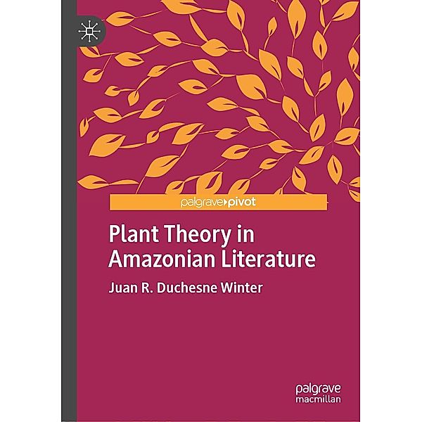Plant Theory in Amazonian Literature / New Directions in Latino American Cultures, Juan R. Duchesne Winter