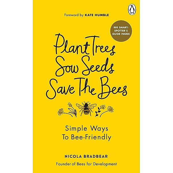 Plant Trees, Sow Seeds, Save The Bees, Nicola Bradbear