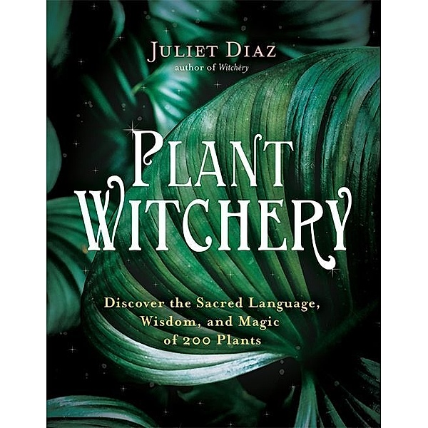 Plant Witchery, Juliet Diaz