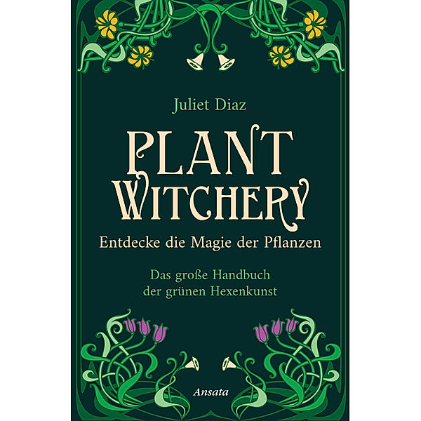 Plant Witchery - Entdecke die Magie der Pflanzen, Juliet Diaz