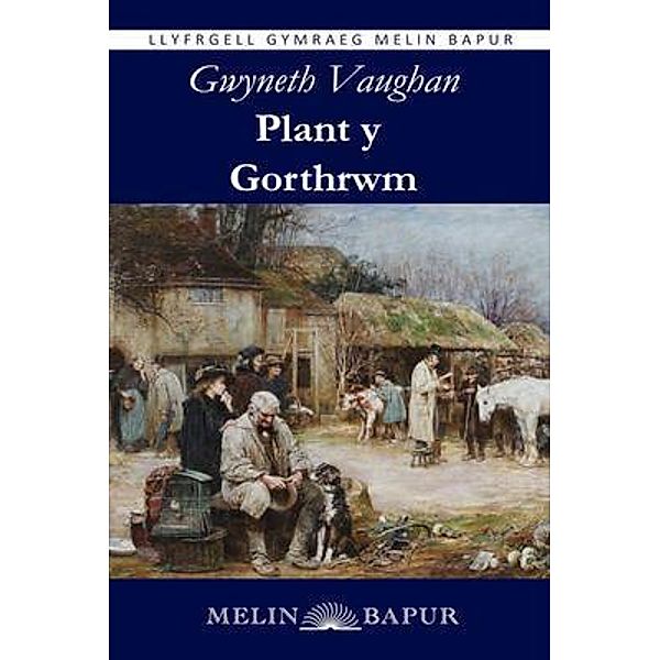 Plant y Gorthrwm (eLyfr), Gwyneth Vaughan