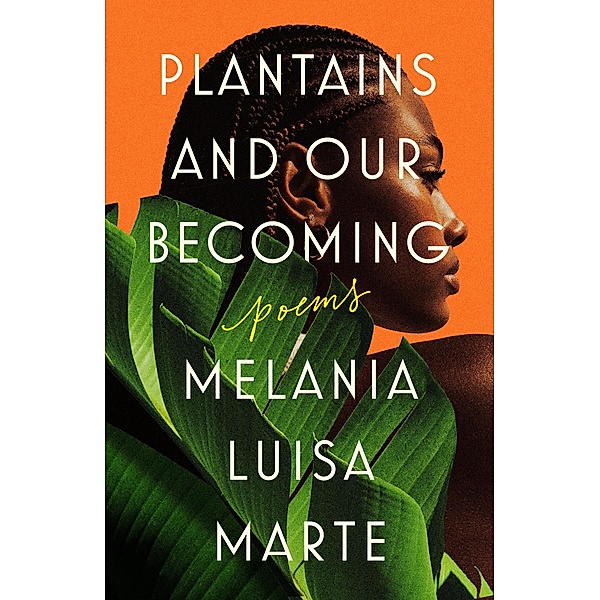 Plantains and Our Becoming, Melania Luisa Marte