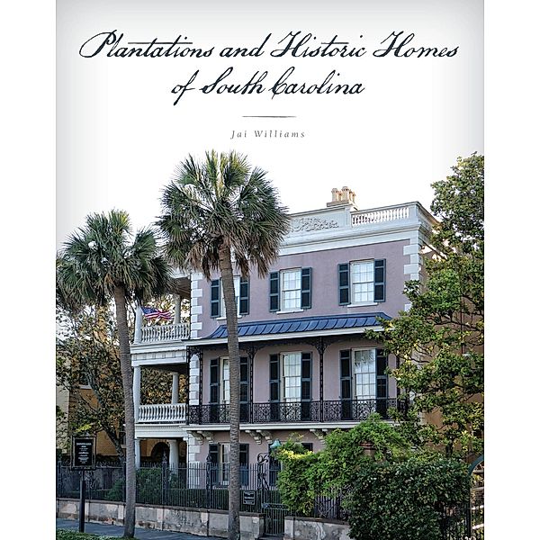 Plantations and Historic Homes of South Carolina, Jai Williams
