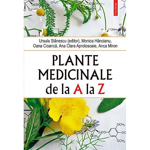 Plante medicinale de la A la Z / Hexagon, Monica Hancianu, Oana Cioanca, Ana Clara Aprotosoaie, Miro Anca