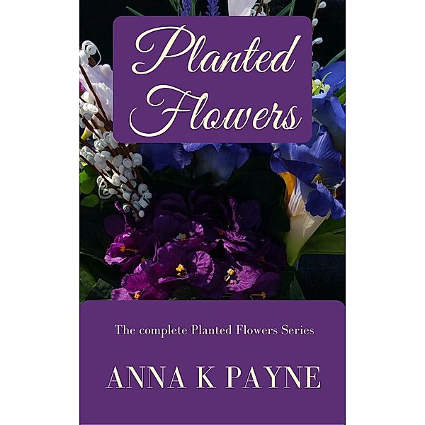 Planted Flowers Series, Anna K Payne