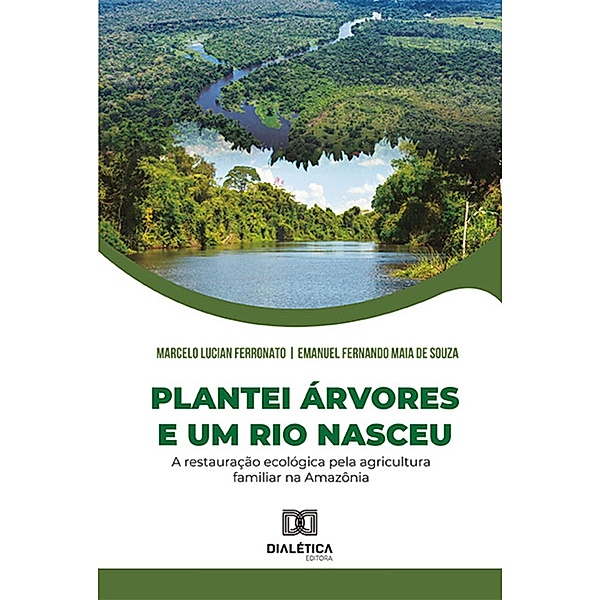 Plantei árvores e um rio nasceu, Marcelo Lucian Ferronato, Emanuel Fernando Maia de Souza