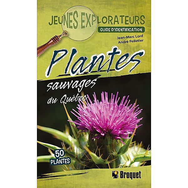 Plantes sauvages du Québec, Lord Jean-Marc Lord, Pelletier Andre Pelletier