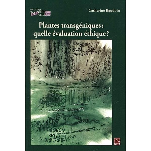 Plantes transgeniques: quelle evaluation ethique ?, Catherine Baudoin